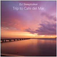 Dj Sleeptalker - Trip to Cafe del mar
