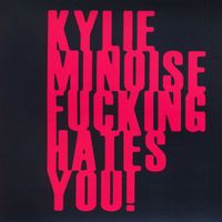 Kylie Minoise - Kylie Minoise Fucking Hates You (Explicit)