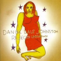 Daniel Johnston - Rejected Unknown