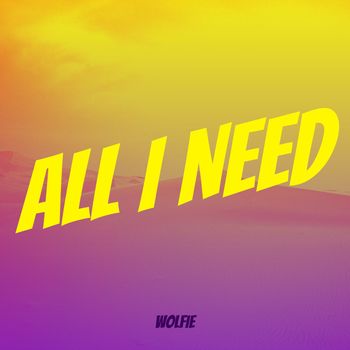 Wolfie - All I Need