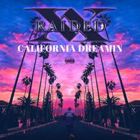 X-Raided - California Dreamin (Explicit)