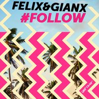 Felix & Gianx - #Follow (Explicit)