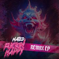 Hated - Fuckin Happy Remixes (Explicit)