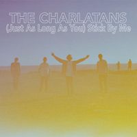 The Charlatans - (Just as Long as You) Stick By Me