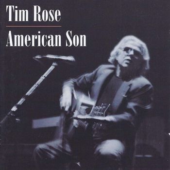 Tim Rose - American Son