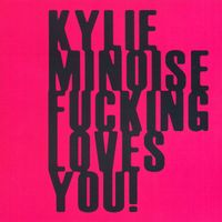 Kylie Minoise - Kylie Minoise Fucking Loves You (Explicit)