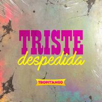 Tropitango - Triste Despedida