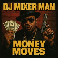 DJ Mixer Man - Money Moves