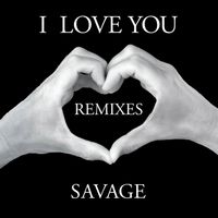 Savage - I Love You