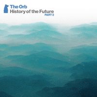 The Orb - History Of The Future Part 2