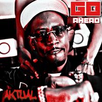 Aktual - Go Ahead (Explicit)