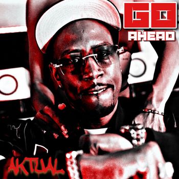 Aktual - Go Ahead (Explicit)