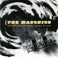 The Masonics - The Masonic Machine Turns On You
