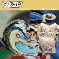 Clambake - Gator In The Pool
