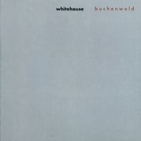 Whitehouse - Buchenwald (Explicit)