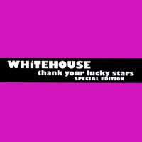 Whitehouse - Thank Your Lucky Stars (Special Edition [Explicit])