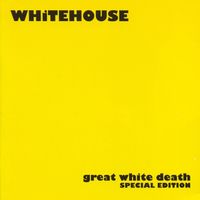 Whitehouse - Great White Death (Special Edition [Explicit])