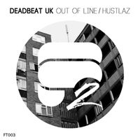 Deadbeat UK - Out of Line / Hustlaz