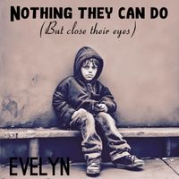 Evelyn - Nothing They Can Do (But Close Their Eyes)