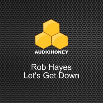 Rob Hayes - Let's Get Down