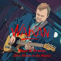 Wakan - Blues & Bruises (Du Blues & Des Bleus)