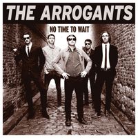 The Arrogants - No Time To Wait