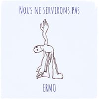 ERMO - Nous ne servirons pas