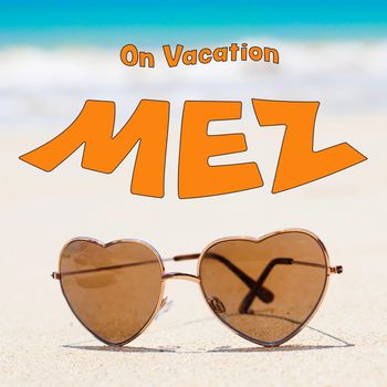 Mez - On Vacation (Explicit)