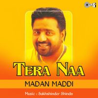 Madan Maddi - Tera Naa