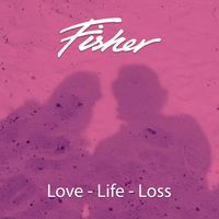 Fisher - Love - Life - Loss