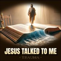 TRAUMA - Jesus Talked to Me