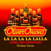 Oliver Onions - La la la la lalla - Coro dei pompieri (Christmas Version)