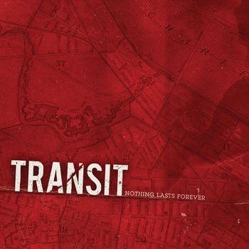 Transit - Nothing Lasts Forever