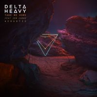 Delta Heavy - Take Me Home (Acoustic Mix)