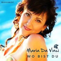 Maria Da Vinci - Wo bist Du