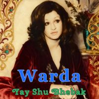 Warda - Yay Shu Bhebak