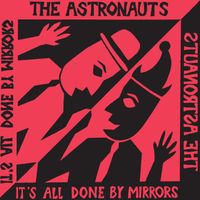 The Astronauts - It's All Done By Mirrors