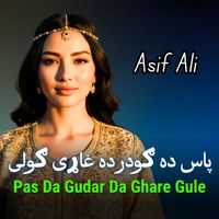 Asif Ali - Pas Da Gudar Da Ghare Gule