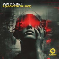 Scot Project - A (Addicted To Love)