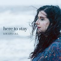 Loulita Gill - Here to Stay