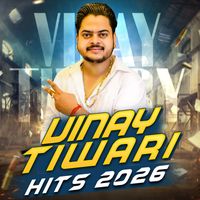 Vinay Tiwari - Vinay Tiwari Hits 2026