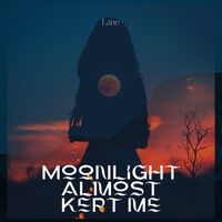Lane - Moonlight Almost Kept Me