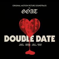 Goat - Double Date Soundtrack