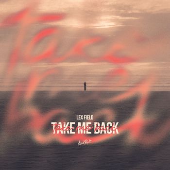 Lex Field - Take Me Back