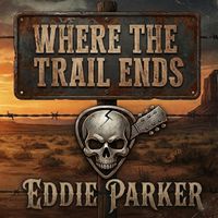 Eddie Parker - Where the Trail Ends