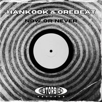 Hankook, Orebeat - Now Or Never