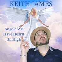 Keith James - Angels We Have Heard on High