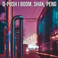 D-Push - Boom, Shak, Peng