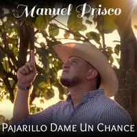 Manuel Prisco - Pajarillo Dame Un Chance