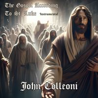 John Colleoni - The Gospel According To St. Luke (Instrumental)